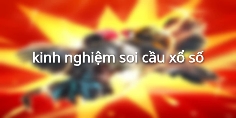 kinh nghiệm soi cầu xổ số