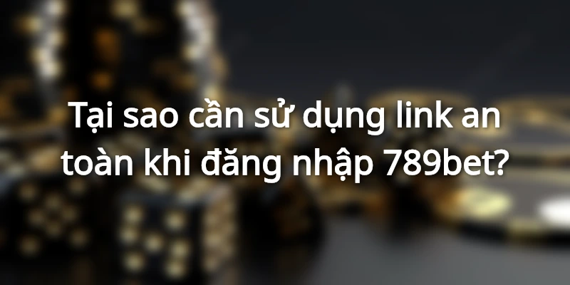 Lý do cần đăng nhập link an toàn tại nền tảng