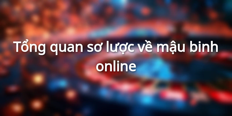 Sơ lược chi tiết cụ thể về cách chơi mậu binh tại 789Bet